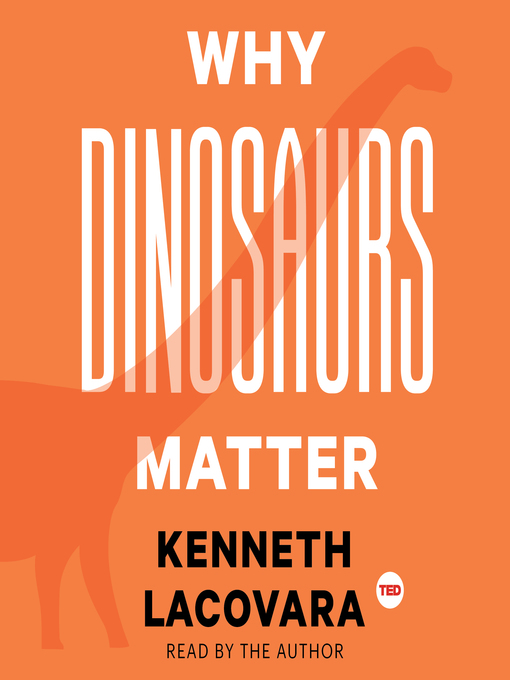 Title details for Why Dinosaurs Matter by Kenneth Lacovara - Available